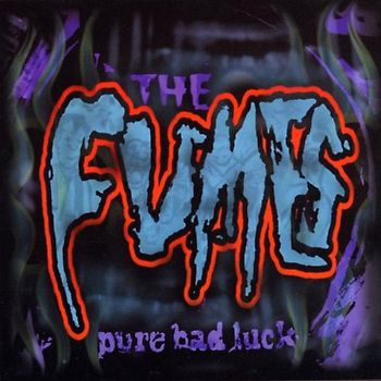 Fumes - Pure Bad Luck