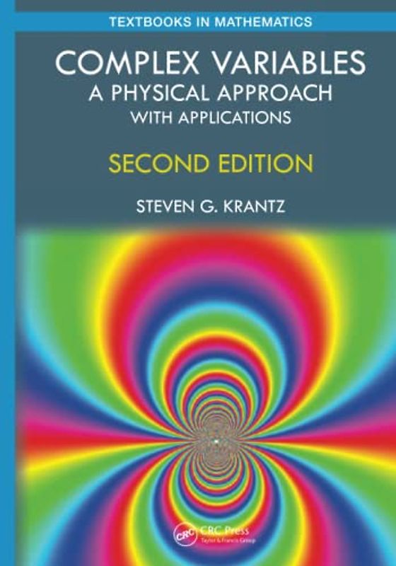 Complex Variables: A Physical Approach With Applications (Textbooks in Mathematics)