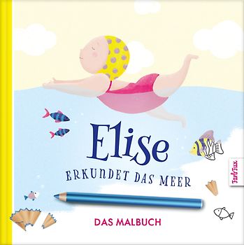 Elise erkundet das Meer - DAS MALBUCH
