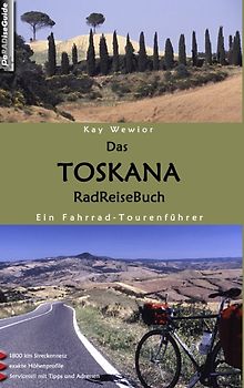 Das Toskana RadReiseBuch. Ein Fahrrad-Tourenführer. 1800 km Streckennetz, exakte Höhenprofile, Serviceteil mit Tipps und Adressen.