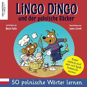 Lingo Dingo und der polnische Bäcker: Eine herzliche Geschichte, die 50 polnische Wörter umfasst. Lachen und polnisch lernen für kinder! (zweisprachige büch polnisch deutsch)