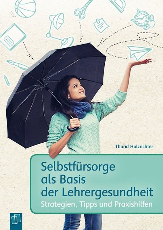 Selbstfürsorge als Basis der Lehrergesundheit