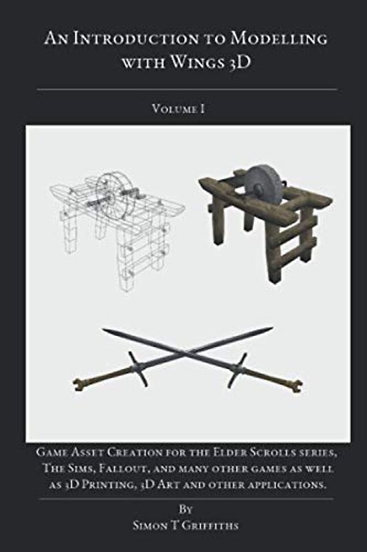 An Introduction to Modelling with Wings 3D Volume I (An introduction to 3D modelling, Band 1)