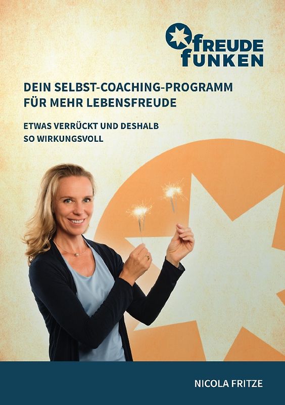 FreudeFunken. Dein Selbst-Coaching-Programm für mehr Lebensfreude.