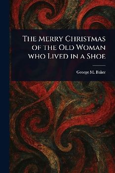 The Merry Christmas of the Old Woman Who Lived in a Shoe