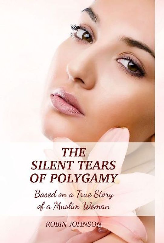 The Silent Tears of Polygamy: Based on a True Story of a Muslim Woman