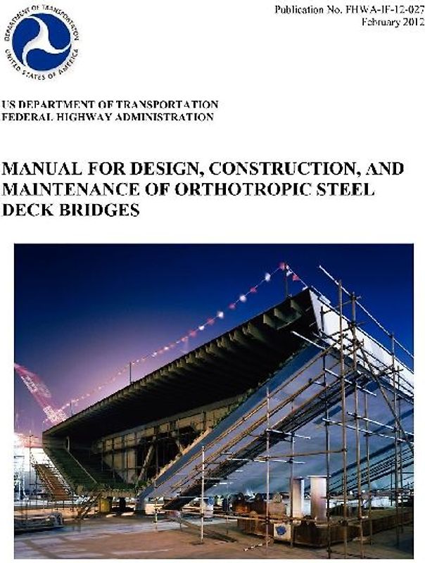 Manual for Design, Construction, and Maitenance of Orthotropic Steel Deck Bridges (Publication No. Fhwa-If-12-027)