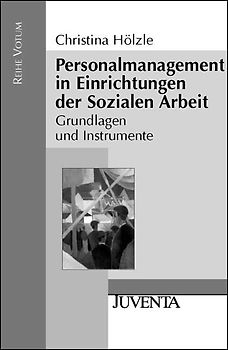 Personalmanagement in Einrichtungen der Sozialen Arbeit. Grundlagen und Instrumente