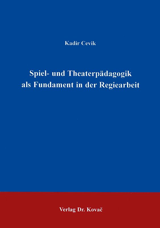 Spiel- und Theaterpädagogik als Fundament in der Regiearbeit