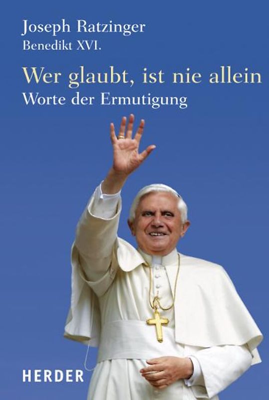 Wer glaubt ist nie allein. Worte der Ermutigung