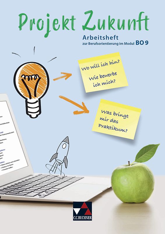 Projekt Zukunft / Arbeitsheft zur Berufsorientierung im Modul BO9