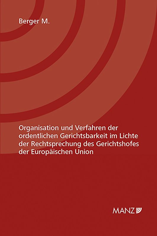 Organisation und Verfahren der ordentlichen Gerichtsbarkeit im Lichte der Rechtsprechung des Gerichtshofs der Europäischen Union