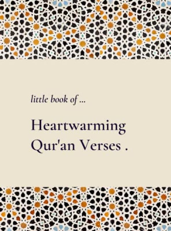 Little Book of Heartwarming Qu'ran Verses: Mosaic Design Small Size