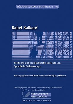 Babel Balkan? Politische und soziokulturelle Kontexte von Sprache in Suedosteuropa