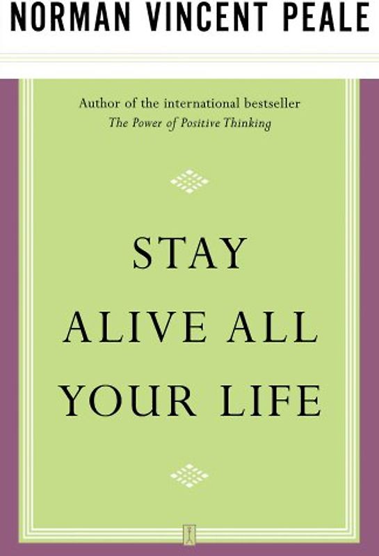 Stay Alive All Your Life - Dr. Norman Vincent Peale