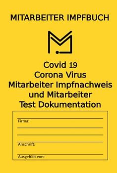 Mitarbeiter Impfbuch: Covid 19 Corona Virus Mitarbeiter Impfnachweis und Mitarbeiter Test Dokumenation für kleine Betriebe und mittelständige Unternehmen zur vorlage bei Prüfungen
