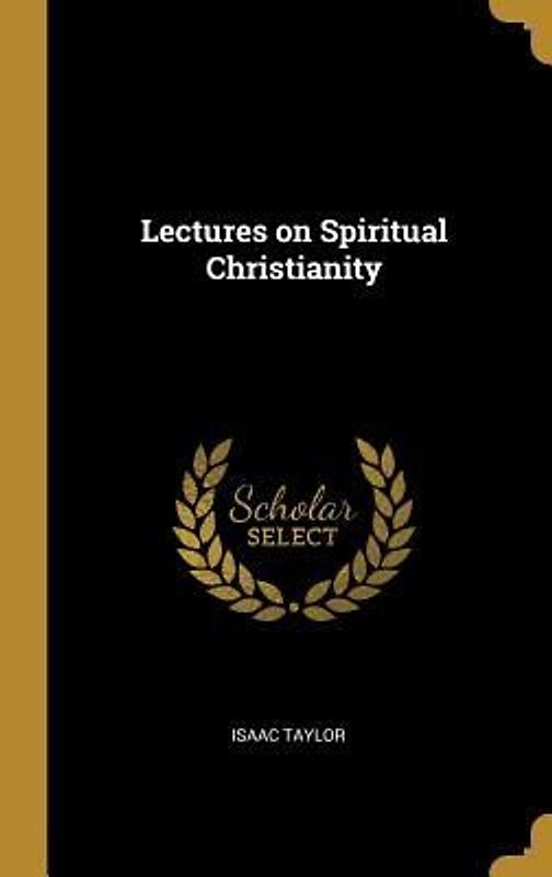 Lectures on Spiritual Christianity