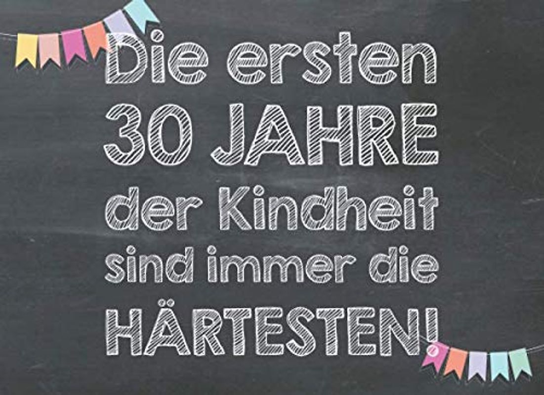 Die ersten 30 Jahre der Kindheit sind immer die härtesten: Gutscheinbuch als lustiges Geschenk zum 30. Geburtstag – 20 Blanko-Gutscheine zum selbst Ausfüllen als Gutscheinheft für Männer und Frauen