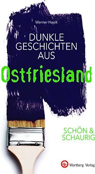 Dunkle Geschichten aus Ostfriesland