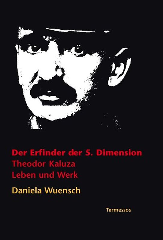 Der Erfinder der 5. Dimension. Theodor Kaluza