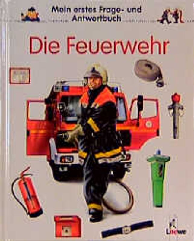Mein erstes Frage- und Antwortbuch: Die Feuerwehr