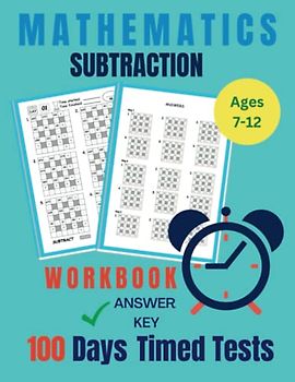 100 Days of Timed Tests : Subtraction: Grades K-2, Math Drills, Digits 0-20, Reproducible Practice Problems: Mathematics Workbook with Answer Keys, Across-Downs Puzzles for Kids, Teens, Adults