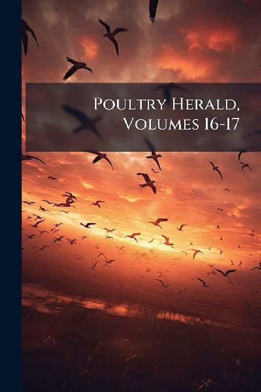 Poultry Herald, Volumes 16-17