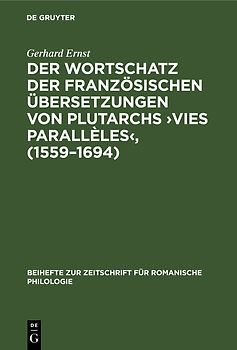Der Wortschatz der französischen Übersetzungen von Plutarchs "Vies parallèles" (1559-1694)