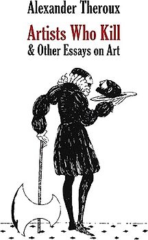 Artists Who Kill & Other Essays on Art