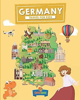 Germany: Travel for kids: The fun way to discover Germany (Travel Guide For Kids, Band 13)