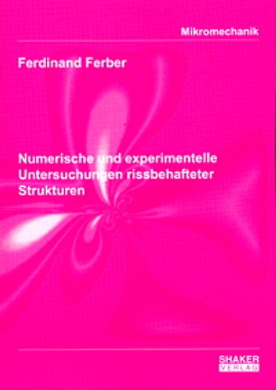 Numerische und experimentelle Untersuchungen rissbehafteter Strukturen