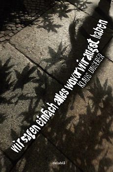 wir sagen einfach alles wovor wir angst haben