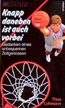 Knapp daneben ist auch vorbei. Gedanken eines unbequemen Zeitgenossen