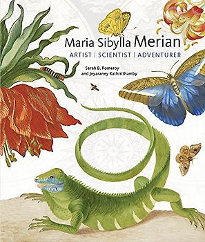 Maria Sibylla Merian: Artist, Scientist, Adventurer (Getty Publications – (Yale))