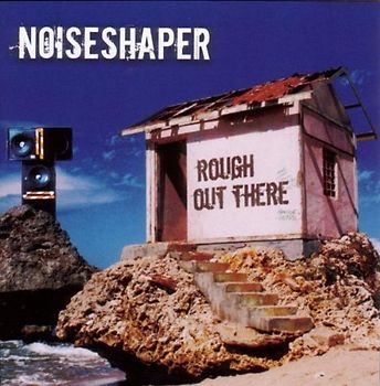 Noiseshaper - Rough Out There