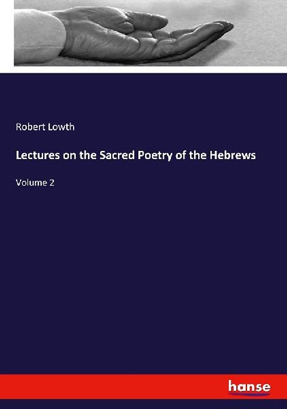 Lectures on the Sacred Poetry of the Hebrews