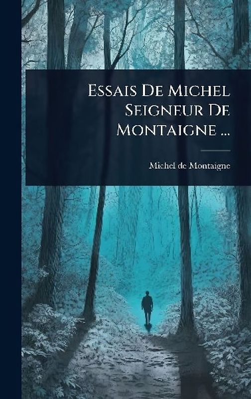 Essais De Michel Seigneur De Montaigne ...