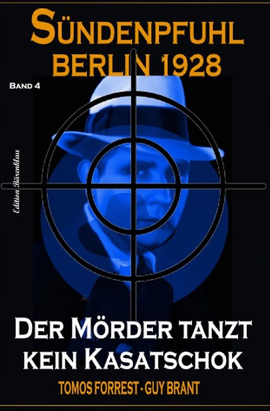 Der Mörder tanzt kein Kasatschok: Sündenpfuhl Berlin 1928 - Band 4