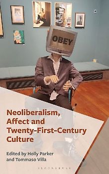 Neoliberalism, Affect and Twenty-First-Century Culture