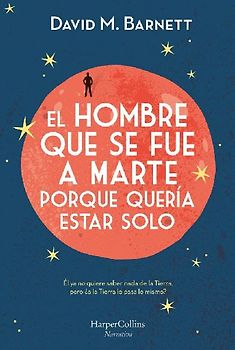 El Hombre Que Se Fue a Marte Porque Quería Estar Solo
