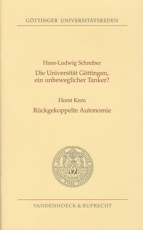 Die Universität Göttingen, ein unbeweglicher Tanker? /Rückgekoppelte Autonomie. Ansprachen anlässlich der akademischen Feier zur Übergabe des Präsidentenamtes am 20. Oktober 1998