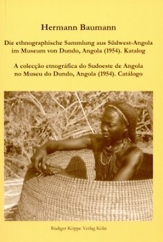 Die ethnographische Sammlung aus Südwest-Angola im Museum von Dundo, Angola (1954). Katalog