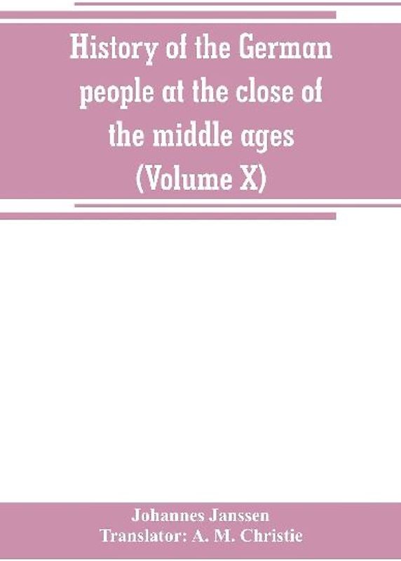 History of the German people at the close of the middle ages (Volume X)