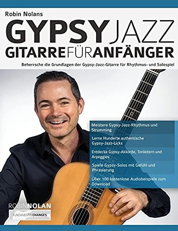 Robin Nolans Gypsy Jazz Gitarre für Anfänger: Beherrsche die Grundlagen der Gypsy-Jazz-Gitarre für Rhythmus- und Solospiel (Gypsy-Jazz-Gitarre spielen lernen)
