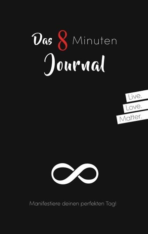 Das 8 Minuten Journal - Manifestiere deinen perfekten Tag!. Mit Power-Intention, Herzintelligenz und Meditation in 8 Minuten täglich zu mehr Lebensenergie, Erfolg, Gesundheit, Glück und Wunder im Alltag! Tagebuch - Black Edition