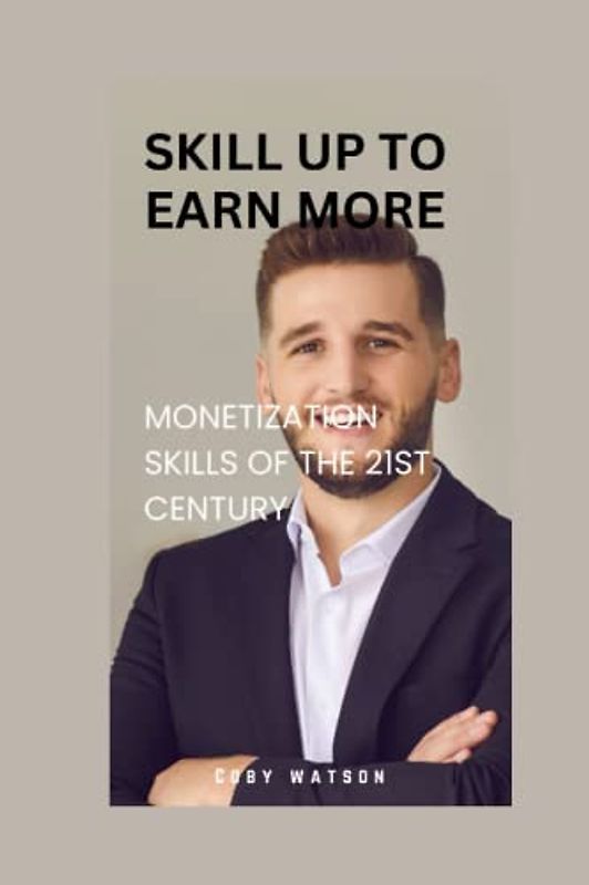 Skill up to earn more: Monetization skills of the 21st century