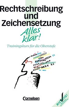 Alles klar!. Deutsch - Sekundarstufe II / 11.-13. Schuljahr - Rechtschreibung und Zeichensetzung