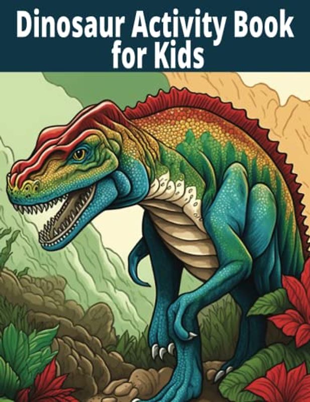 Dinosaur Coloring Pages for Adult Stress Relief: +160 Dinosaur Activities for Adults including: Coloring, Mazes, Dot to dot, How to draw and more Relaxing Activities