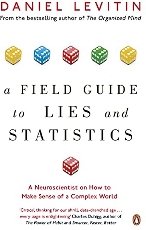 A Field Guide to Lies and Statistics: A Neuroscientist on How to Make Sense of a Complex World