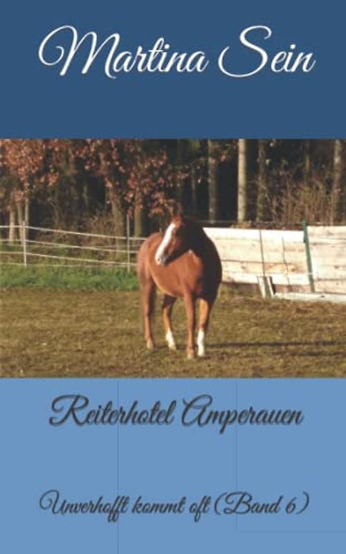 Reiterhotel Amperauen: Unverhofft kommt oft